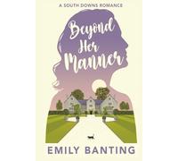 Beyond Her Manner: A Sapphic Celebrity Ice Queen Romance: A Sapphic Celebrity Ice Romance: 3 (A South Downs Romance)