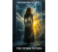Beyond Her Silence: The Storm Within (Volume 1)