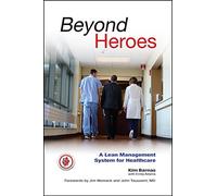 Beyond Heroes: A Lean Management System for Healthcare