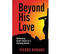 Beyond His Love: Reflecting God's Heart in a Hurting World
