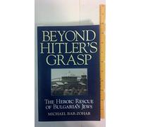 Beyond Hitler's Grasp: The Heroic Rescue of Bulgaria's Jews