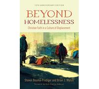 Beyond Homelessness, 15th Anniversary Edition: Christian Faith in a Culture of Displacement