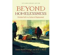 Beyond Homelessness, 15th Anniversary Edition : Christian Faith in a Culture of Displacement