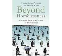 Beyond Homelessness: Christian Faith in a Culture of Displacement