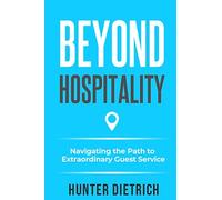 Beyond Hospitality: Navigating the Path to Extraordinary Guest Service