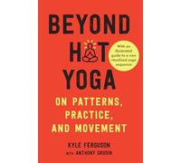Beyond Hot Yoga: On Patterns, Practice, and Movement
