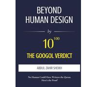 BEYOND HUMAN DESIGN : The Googol Verdict: The Portrait of the Author, Drawn from the Evidence