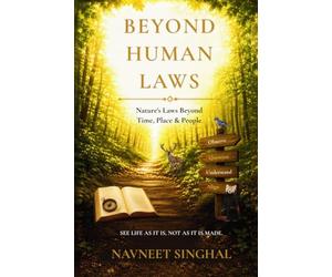 BEYOND HUMAN LAWS: Nature's laws beyond time, place, and people.