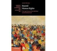 Beyond Human Rights: The Legal Status of the Individual in International Law: 126 (Cambridge Studies in International and Comparative Law, Series Number 126)