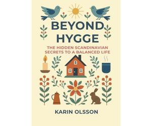 Beyond Hygge: The Hidden Scandinavian Secrets to a Balanced Life