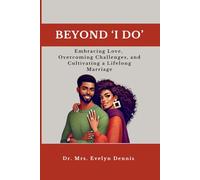 Beyond I Do: Embracing Love, Overcoming Challenges, and Cultivating a Lifelong Marriage