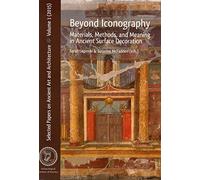 Beyond Iconography: Materials, Methods, and Meaning in Ancient Surface Decoration (Selected Papers on Ancient Art and Architecture) (AIA Selected Papers on Ancient Art and Architecture): 1