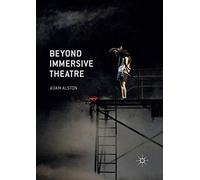 Beyond Immersive Theatre: Aesthetics, Politics and Productive Participation