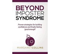 Beyond Imposter Syndrome: Proven strategies for building confidence and finally feeling ‘good enough’