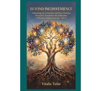 Beyond Inconvenience: Cultivating Joy in Sacrifice and How Christian Perception Transforms the Difficulties of Raising Children into Joy - Vol. 3 (SERIES VI: The Blessing of Offspring)