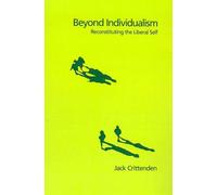 Beyond Individualism: Reconstituting the Liberal Self by Jack Crittenden (Englis