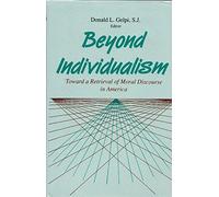 Beyond Individualism: Toward a Retrieval of Moral Discourse in America