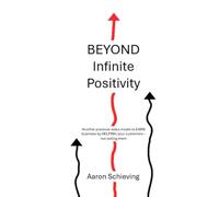 BEYOND Infinite Positivity: Another practical sales model to EARN business by HELPING your customers - not selling them