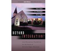 Beyond Integration?: Inter/Disciplinary Possibilities for the Future of Christian Higher Education