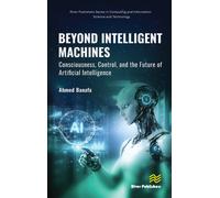 Beyond Intelligent Machines: Consciousness, Control, and the Future of Artificial Intelligence