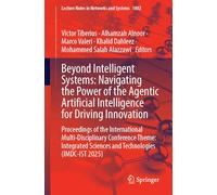 Beyond Intelligent Systems: Navigating the Power of the Agentic Artificial Intelligence for Driving Innovation: Proceedings of the International ... ... Sciences and Technologies (IMDC-IST 2025)