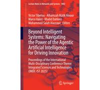 Beyond Intelligent Systems: Navigating the Power of the Agentic Artificial Intelligence for Driving Innovation: Proceedings of the International ... (Lecture Notes in Networks and Systems, 1802)