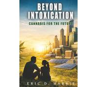 Beyond Intoxication: Cannabis for the future