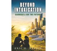 Beyond Intoxication: Cannabis for the future