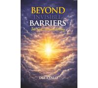 BEYOND INVISIBLE BARRIERS: Into God’s Intended Destiny