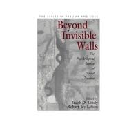 Beyond Invisible Walls: The Psychological Legacy of Soviet Trauma, East European Therapists and Their Patients (Series in Trauma and Loss)