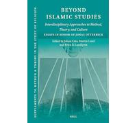 Beyond Islamic Studies: Interdisciplinary Approaches to Method, Theory, and Culture. Essays in Honor of Jonas Otterbeck: 26 (Supplements to Method & Theory in the Study of Religion, 26)