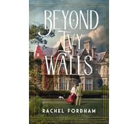 Beyond Ivy Walls: A Beauty and the Beast Inspired Sweet, Historical Romance