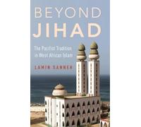 Beyond Jihad: The Pacifist Tradition in West African Islam
