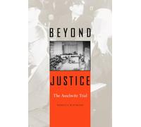 Beyond Justice: The Auschwitz Trial