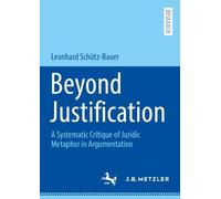Beyond Justification: A Systematic Critique of Juridic Metaphor in Argumentation