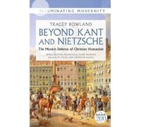 Beyond Kant and Nietzsche: The Munich Defence of Christian Humanism (Illuminating Modernity)
