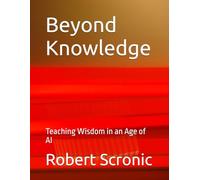 Beyond Knowledge: Teaching Wisdom in an Age of AI