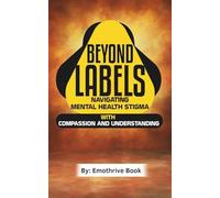 Beyond Labels: Navigating Mental Health Stigma with Compassion and Understanding