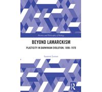 Beyond Lamarckism : Plasticity in Darwinian Evolution, 1890-1970