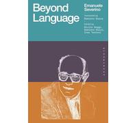 Beyond Language (The Works of Emanuele Severino)