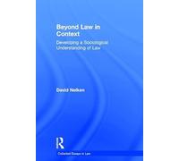 Beyond Law in Context: Developing a Sociological Understanding of Law (Collected Essays in Law)