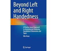 Beyond Left and Right Handedness: A Practice-based Approach to Assessing and Analysing Handedness Dimensions and Types