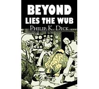 Beyond Lies the Wub by Philip K. Dick, Science Fiction, Fantasy