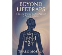 Beyond Lifetraps: A Schema-Oriented Coaching Approach to Personal Evolution