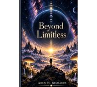 Beyond Limitless: Beyond the Trip: How psilocybin Changed the Way I think, live, and see What’s possible