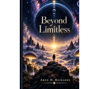 Beyond Limitless: Beyond the Trip: How psilocybin Changed the Way I think, live, and see What’s possible