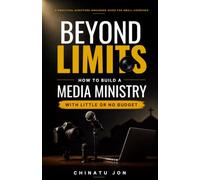 Beyond Limits: How to Create a Media Ministry with Little or No Budget