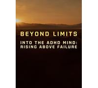 Beyond Limits: Into the ADHD Mind: Rising Above Failure