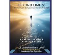 Beyond Limits - Manifesting and Unleashing Your Dream Career: A Comprehensive Career Planning Resource Guide