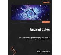 Beyond LLMs: Learn how to design reliable AI systems with memory, agents, planning, control, and evaluation